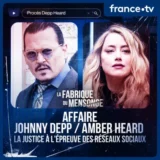LA FABRIQUE DU MENSONGE- AFFAIRE JOHNNY DEEP/AMBER HEARD, LA JUSTICE A L’ĂPREUVE DES RĂSEAUX SOCIAUX